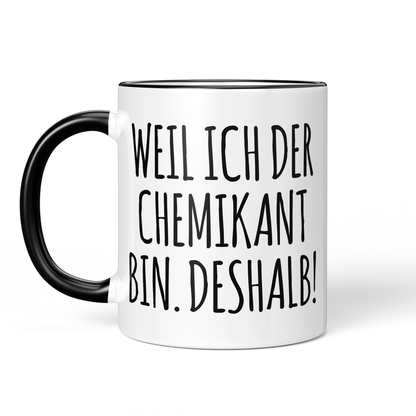 CupHaven® Chemikant Tasse - Weil ich der Chemikant bin. Deshalb! - Geschenk für Chemikanten und Chemikantinnen