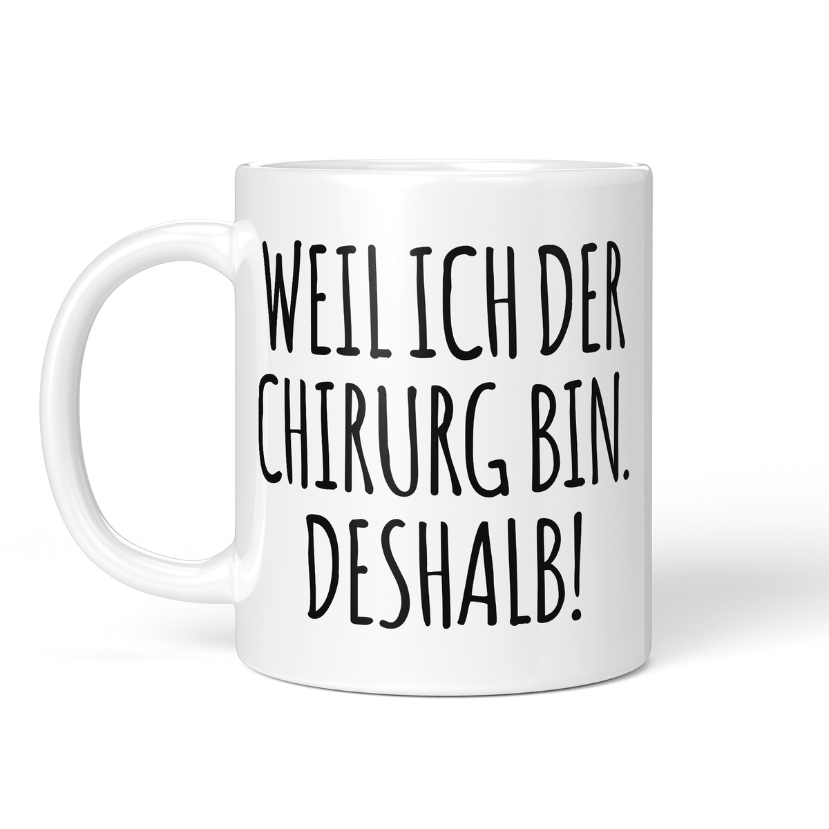 CupHaven® Chirurgie Tasse - Weil ich der Chirurg bin. Deshalb! - Geschenk für Chirurgen