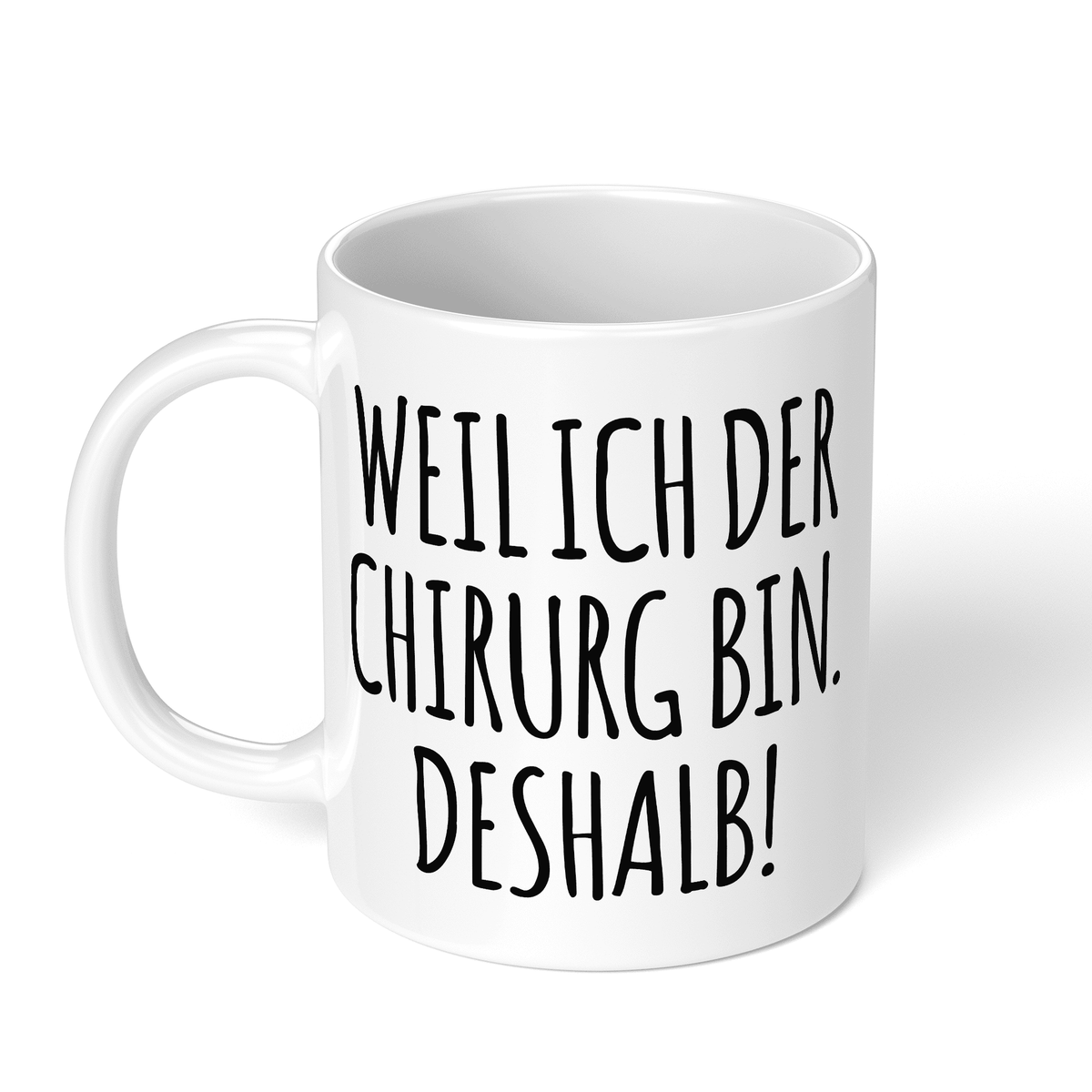 CupHaven® Chirurgie Tasse - Weil ich der Chirurg bin. Deshalb! - Geschenk für Chirurgen