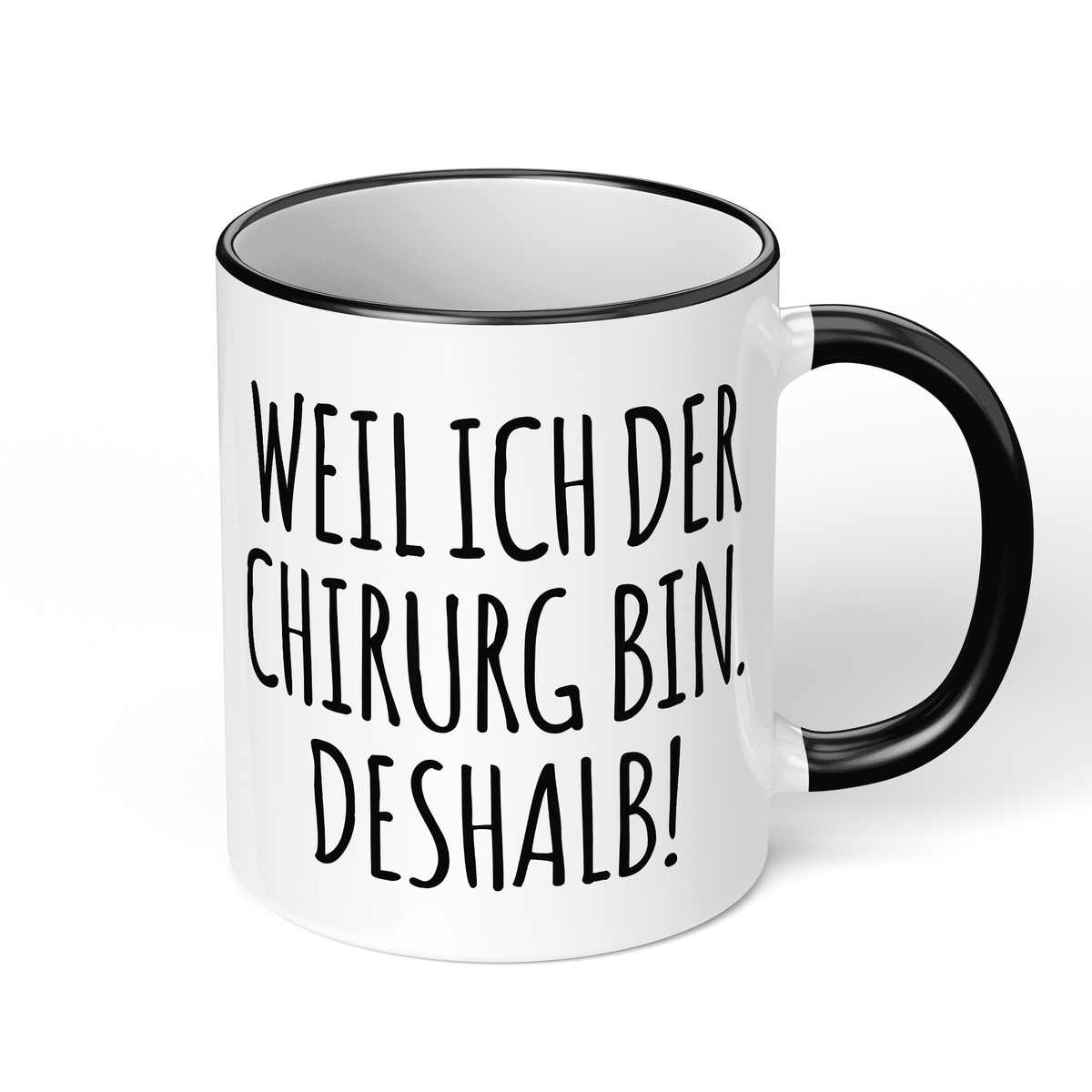 CupHaven® Chirurgie Tasse - Weil ich der Chirurg bin. Deshalb! - Geschenk für Chirurgen