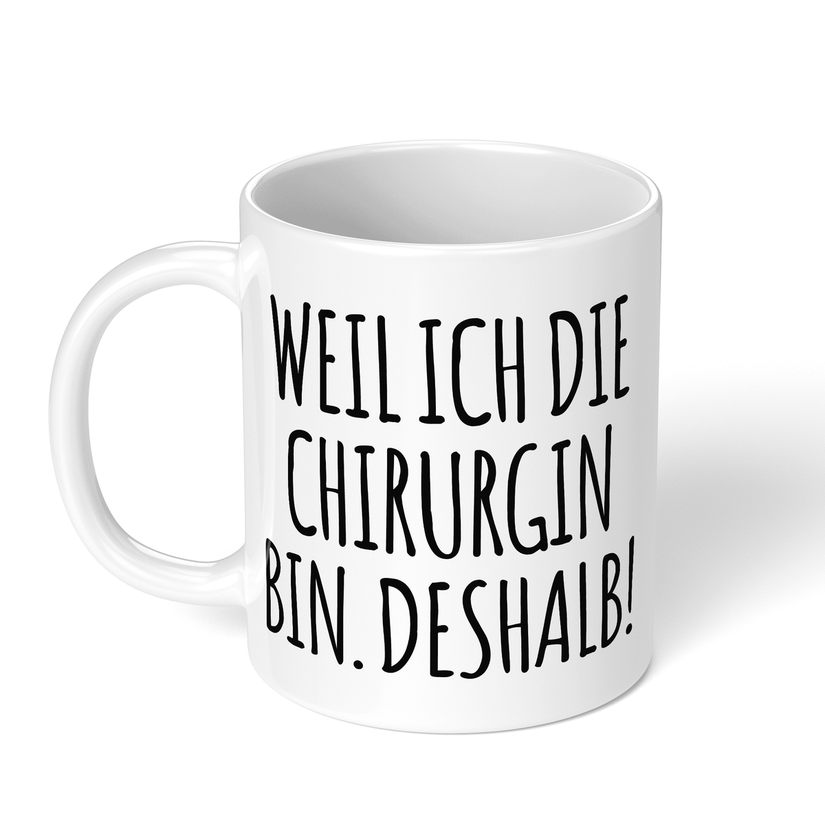 CupHaven® Chirurgie Tasse - Weil ich die Chirurgin bin. Deshalb! - Geschenk für Chirurginnen