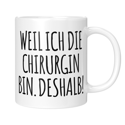 CupHaven® Chirurgie Tasse - Weil ich die Chirurgin bin. Deshalb! - Geschenk für Chirurginnen