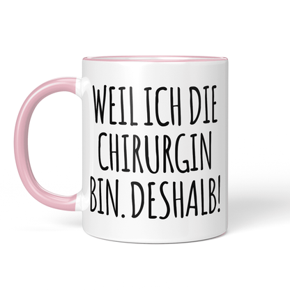 CupHaven® Chirurgie Tasse - Weil ich die Chirurgin bin. Deshalb! - Geschenk für Chirurginnen