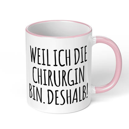 CupHaven® Chirurgie Tasse - Weil ich die Chirurgin bin. Deshalb! - Geschenk für Chirurginnen
