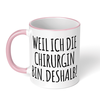 CupHaven® Chirurgie Tasse - Weil ich die Chirurgin bin. Deshalb! - Geschenk für Chirurginnen