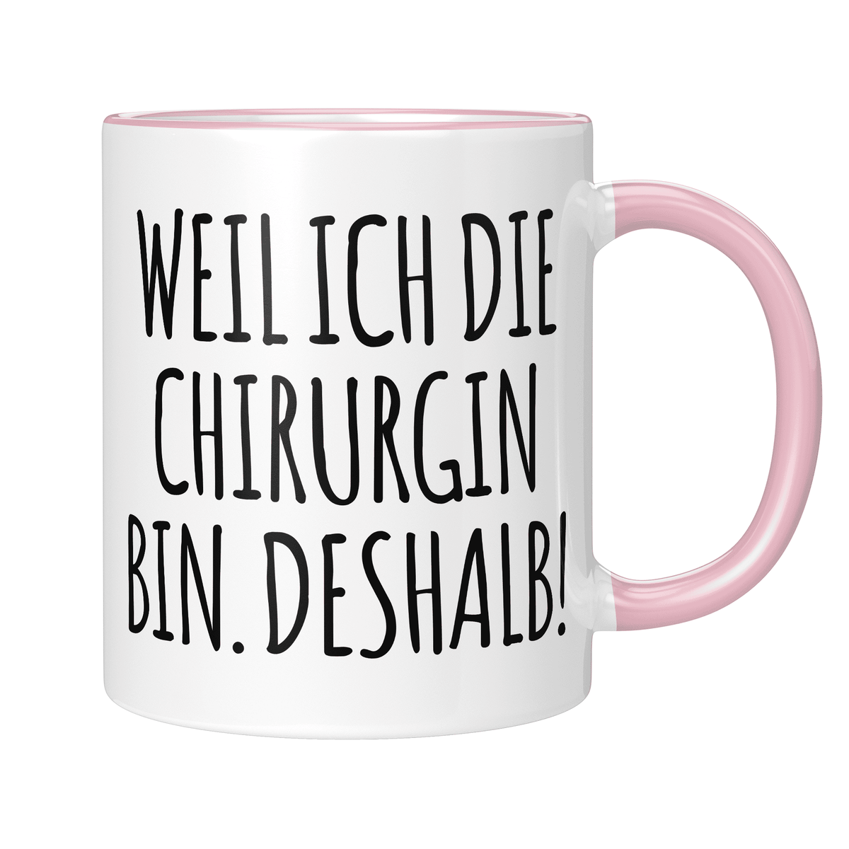 CupHaven® Chirurgie Tasse - Weil ich die Chirurgin bin. Deshalb! - Geschenk für Chirurginnen