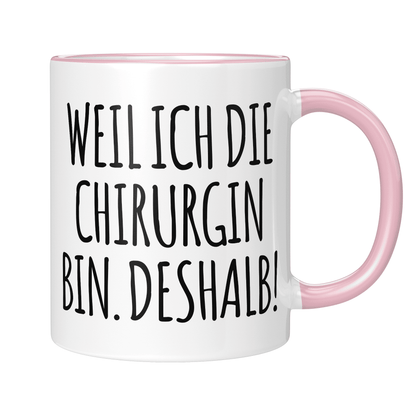 CupHaven® Chirurgie Tasse - Weil ich die Chirurgin bin. Deshalb! - Geschenk für Chirurginnen