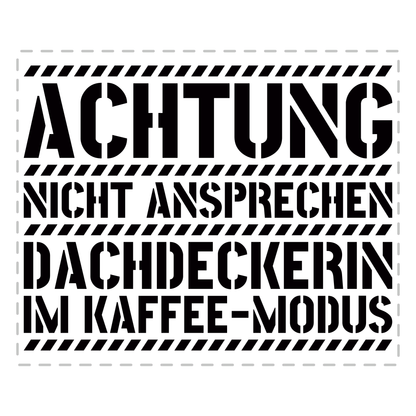 Dachdecker Tasse - Dachdeckerin im Kaffee-Modus (Dachdeckerei, Geschenk)