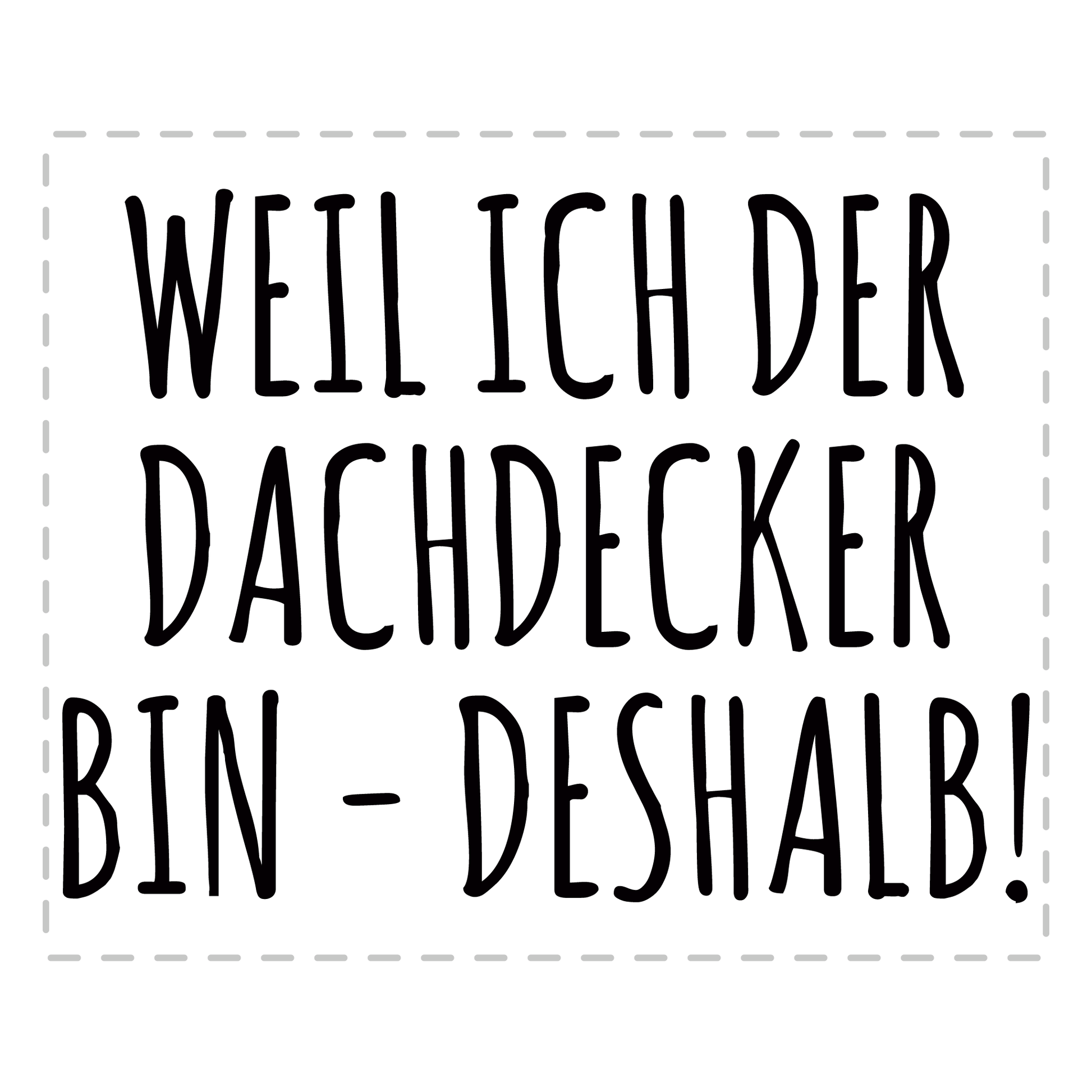 Dachdecker Tasse - Weil ich der Dachdecker bin - Deshalb! (Dachdeckerin, Geschenk)