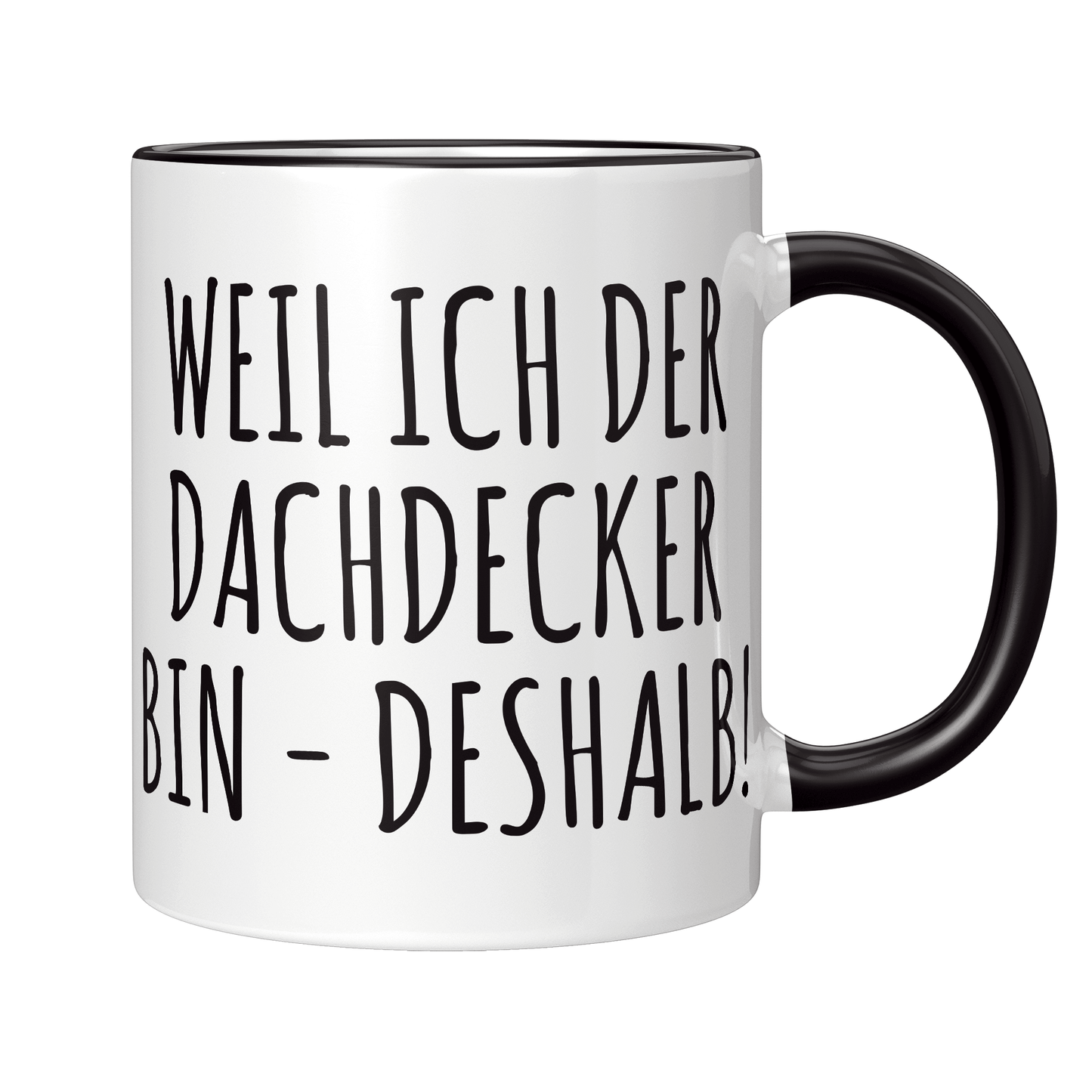 Dachdecker Tasse - Weil ich der Dachdecker bin - Deshalb! (Dachdeckerin, Geschenk)