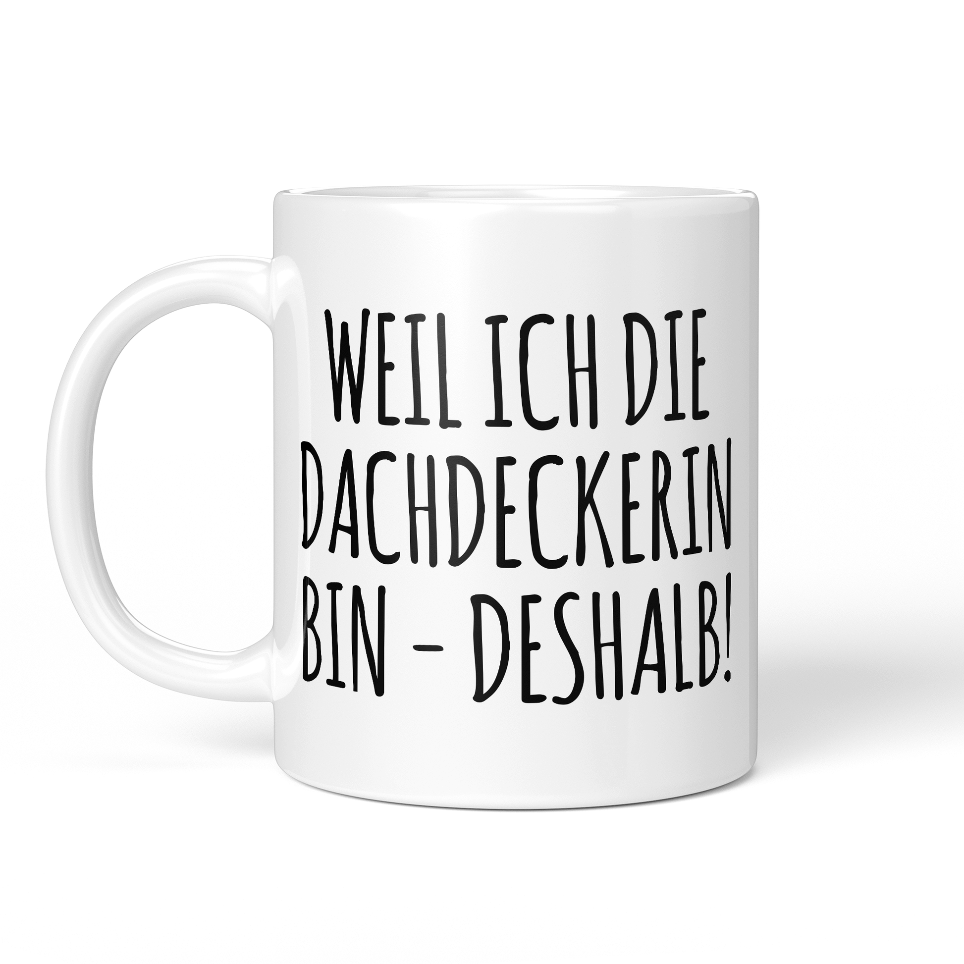 CupHaven® Dachdecker Tasse - Weil ich die Dachdeckerin bin - Deshalb! - Geschenk für Dachdecker und Dachdeckerinnen