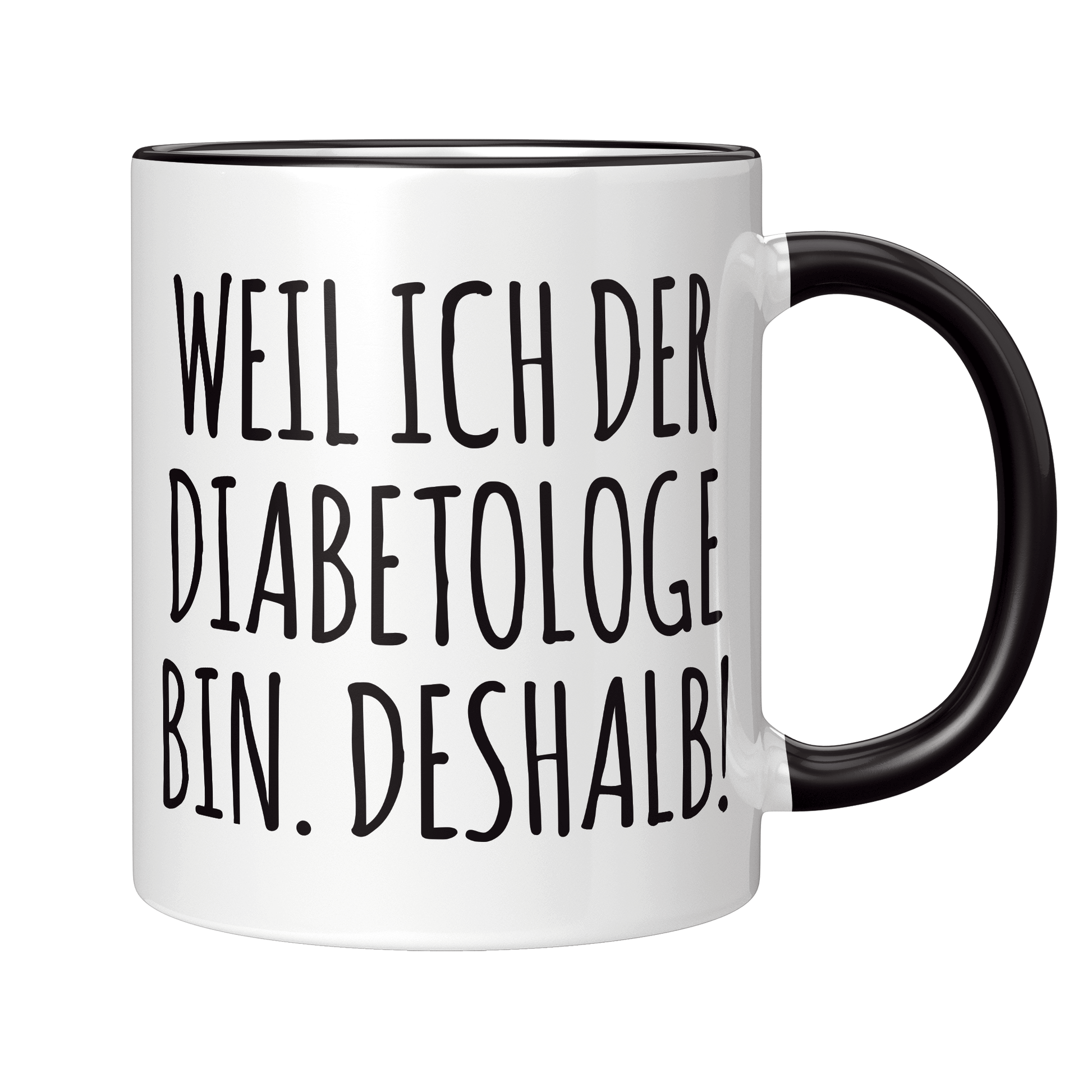 Diabetologe Tasse - Weil ich der Diabetologe bin. Deshalb! (Diabetologie, Diabetologin, Geschenk)