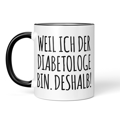 CupHaven® Diabetologie Tasse - Weil ich der Diabetologe bin. Deshalb! - Geschenk für Diabetologen und Diabetologinnen