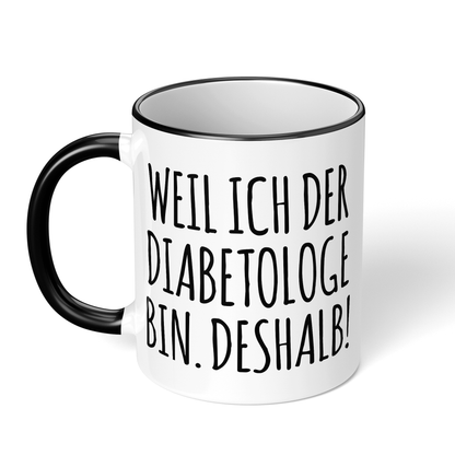 CupHaven® Diabetologie Tasse - Weil ich der Diabetologe bin. Deshalb! - Geschenk für Diabetologen und Diabetologinnen