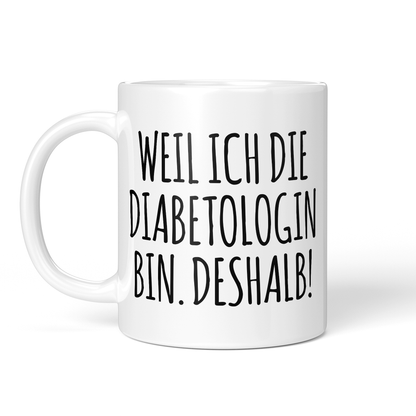 CupHaven® Diabetologie Tasse - Weil ich die Diabetologin bin. Deshalb! - Geschenk für Diabetologen und Diabetologinnen