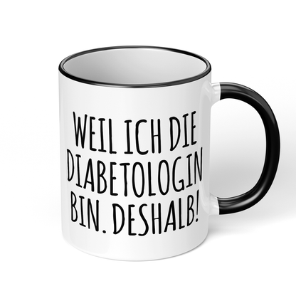 CupHaven® Diabetologie Tasse - Weil ich die Diabetologin bin. Deshalb! - Geschenk für Diabetologen und Diabetologinnen