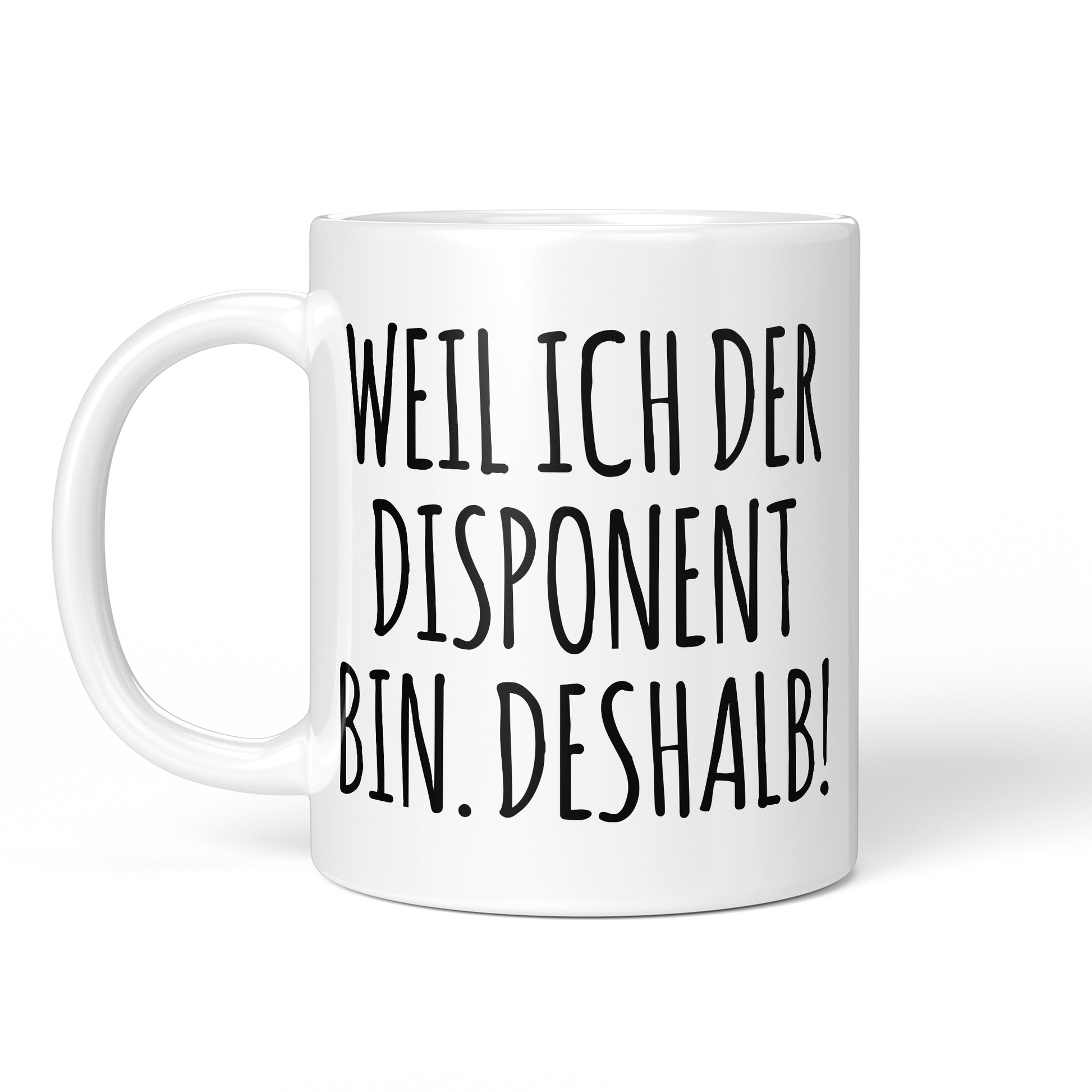 CupHaven® Disponent Tasse - Weil ich der Disponent bin. Deshalb! - Geschenk für Disponenten und Disponentinnen