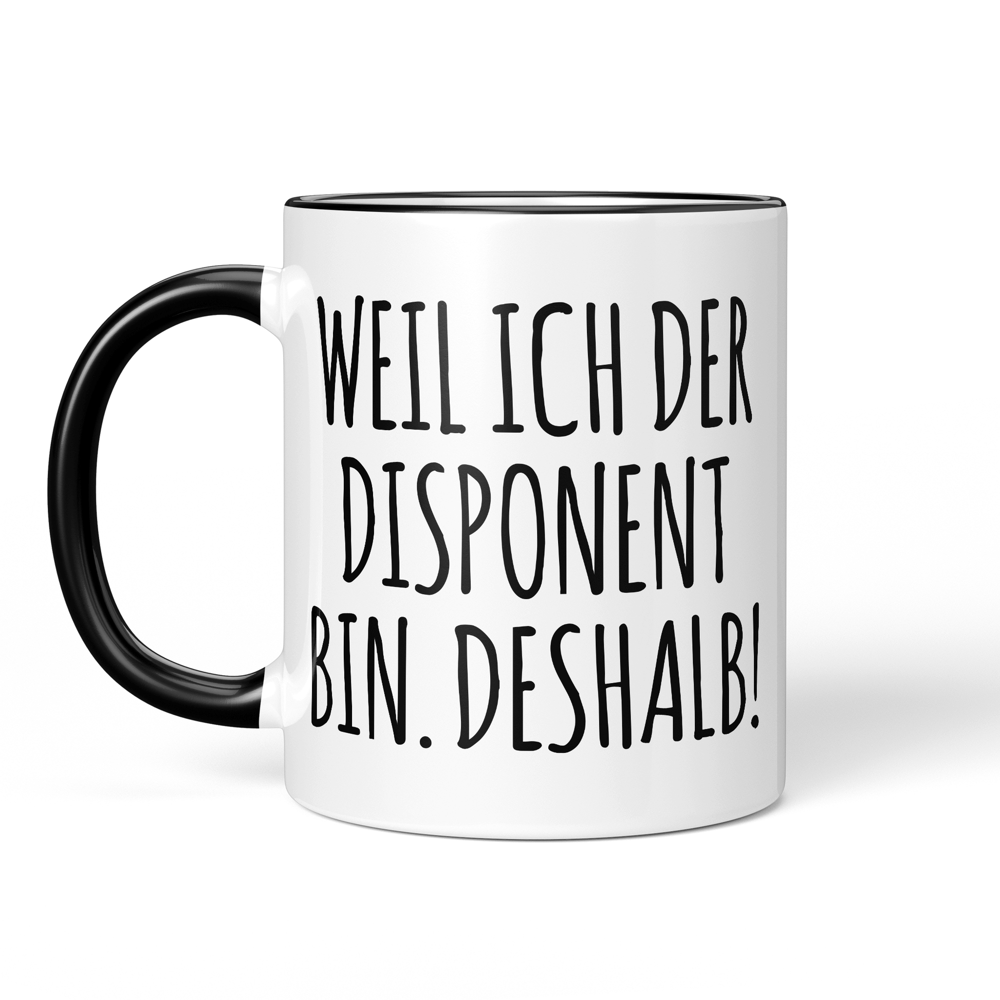 CupHaven® Disponent Tasse - Weil ich der Disponent bin. Deshalb! - Geschenk für Disponenten und Disponentinnen