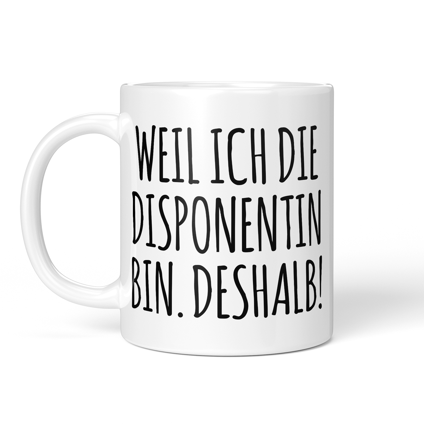 CupHaven® Disponent Tasse - Weil ich die Disponentin bin. Deshalb! - Geschenk für Disponenten und Disponentinnen