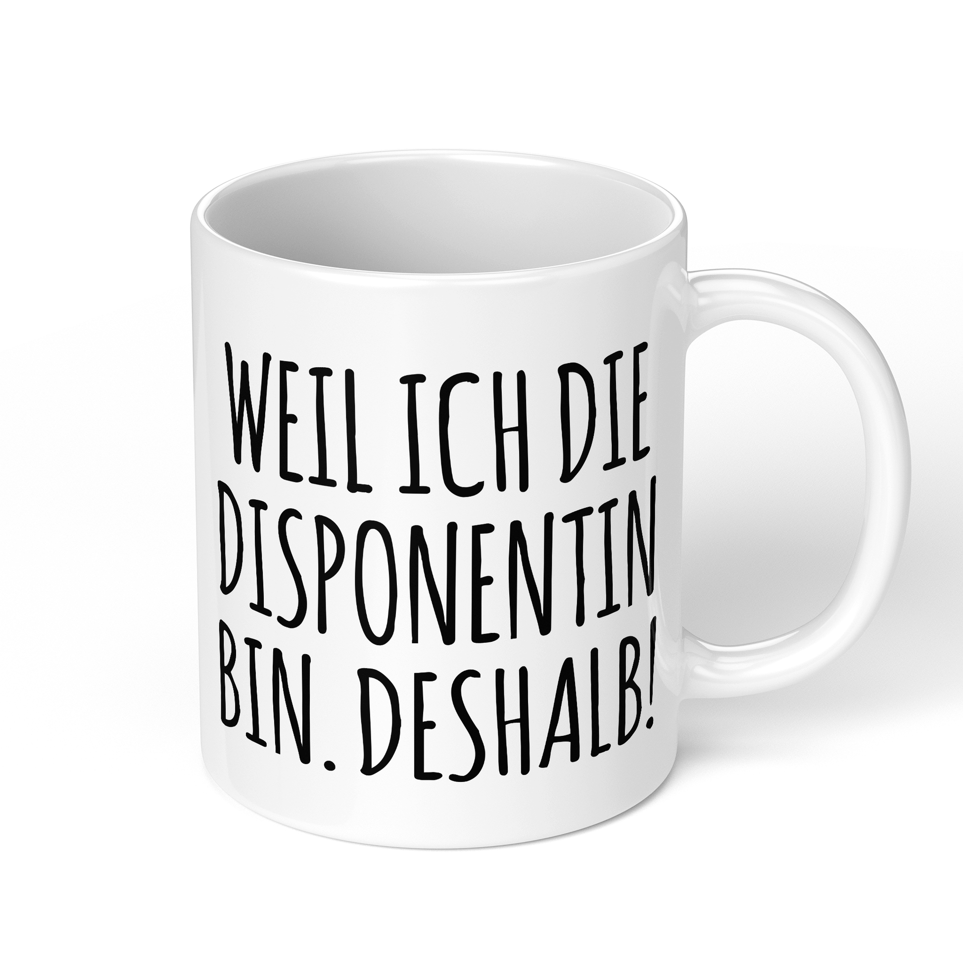 CupHaven® Disponent Tasse - Weil ich die Disponentin bin. Deshalb! - Geschenk für Disponenten und Disponentinnen