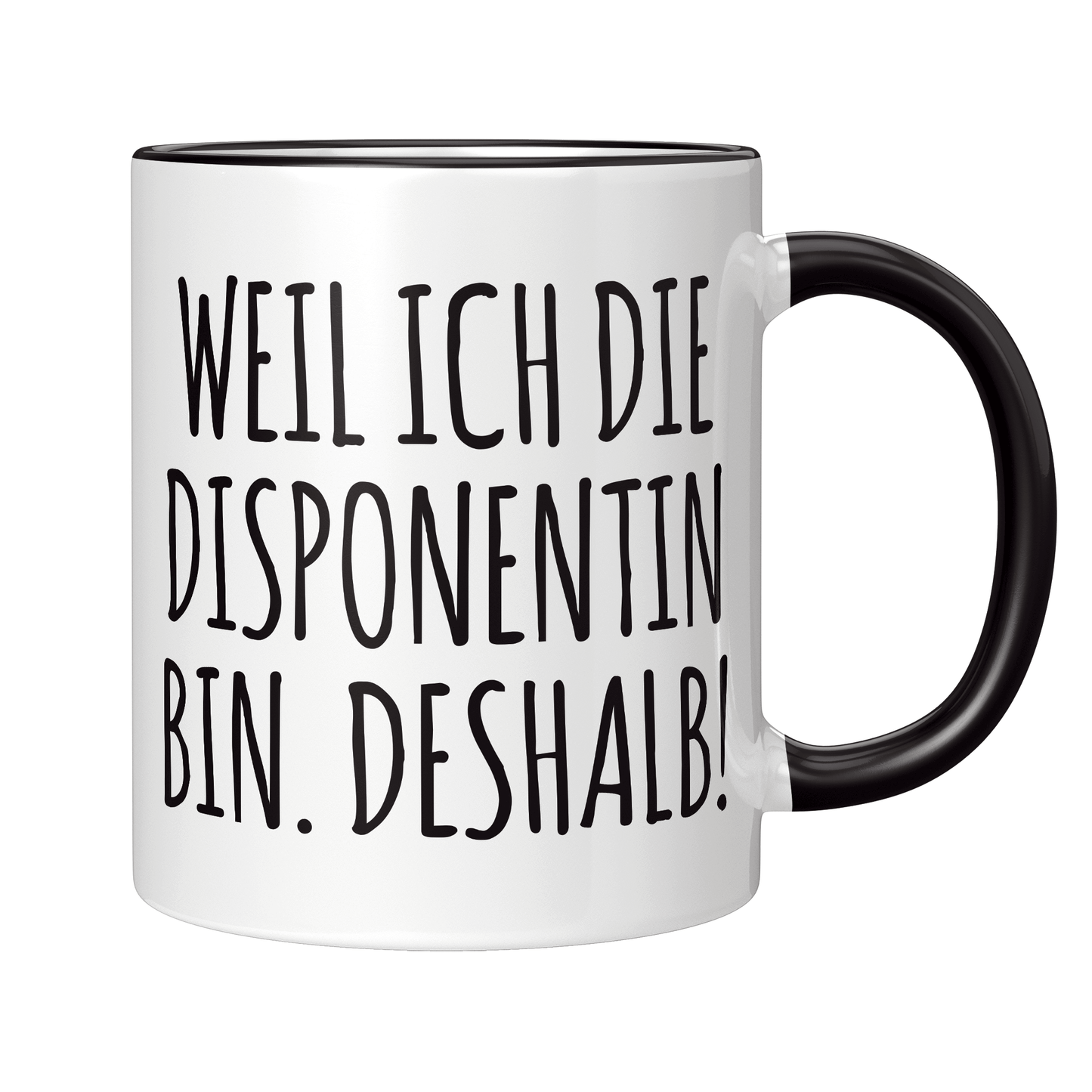 Disponent Tasse - Weil ich die Disponentin bin. Deshalb! (Disposition, Geschenk)