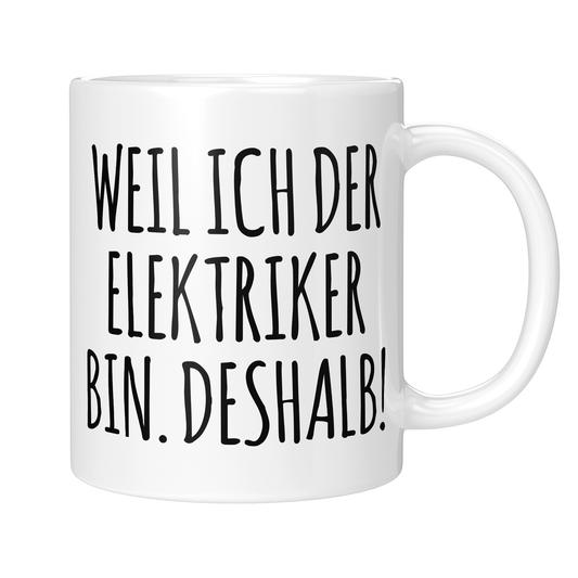 CupHaven® Elektriker Tasse - Weil ich der Elektriker bin. Deshalb! - Geschenk für Elektriker und Elektrikerinnen