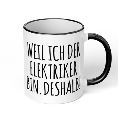CupHaven® Elektriker Tasse - Weil ich der Elektriker bin. Deshalb! - Geschenk für Elektriker und Elektrikerinnen
