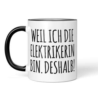 CupHaven® Elektriker Tasse - Weil ich die Elektrikerin bin. Deshalb! - Geschenk für Elektriker und Elektrikerinnen