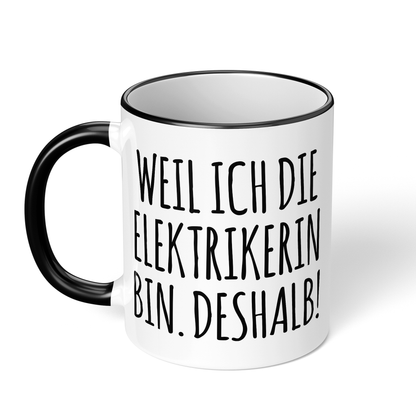 CupHaven® Elektriker Tasse - Weil ich die Elektrikerin bin. Deshalb! - Geschenk für Elektriker und Elektrikerinnen