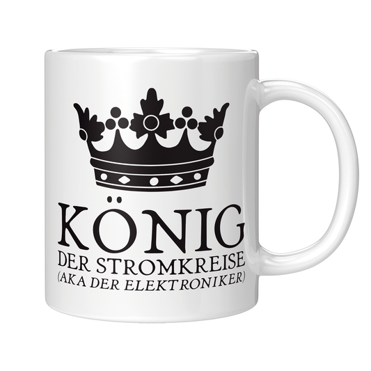 Elektroniker Tasse - König der Stromkreise aka der Elektroniker (Elektronikerin, Geschenk)