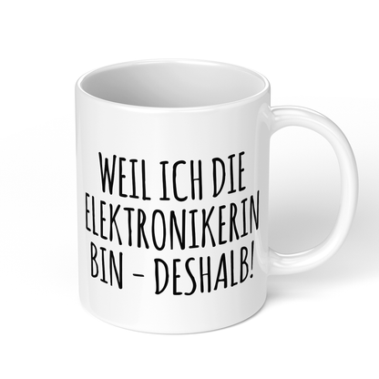 CupHaven® Elektroniker Tasse - Weil ich die Elektronikerin bin - Deshalb! - Geschenk für Elektroniker und Elektronikerinnen