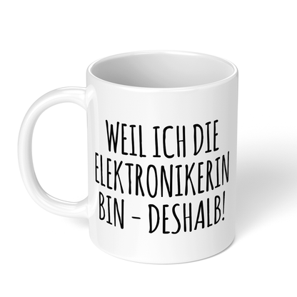 CupHaven® Elektroniker Tasse - Weil ich die Elektronikerin bin - Deshalb! - Geschenk für Elektroniker und Elektronikerinnen