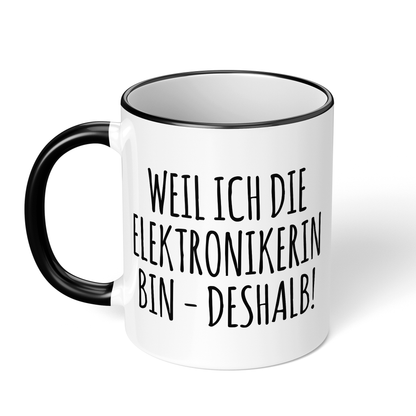 CupHaven® Elektroniker Tasse - Weil ich die Elektronikerin bin - Deshalb! - Geschenk für Elektroniker und Elektronikerinnen
