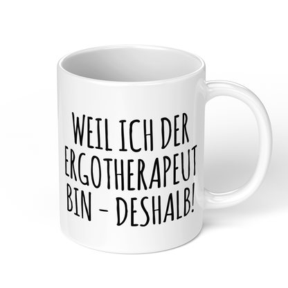 CupHaven® Ergotherapie Tasse - Weil ich der Ergotherapeut bin - Deshalb! - Geschenk für Ergotherapeuten und Ergotherapeutinnen