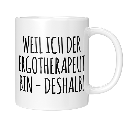 CupHaven® Ergotherapie Tasse - Weil ich der Ergotherapeut bin - Deshalb! - Geschenk für Ergotherapeuten und Ergotherapeutinnen