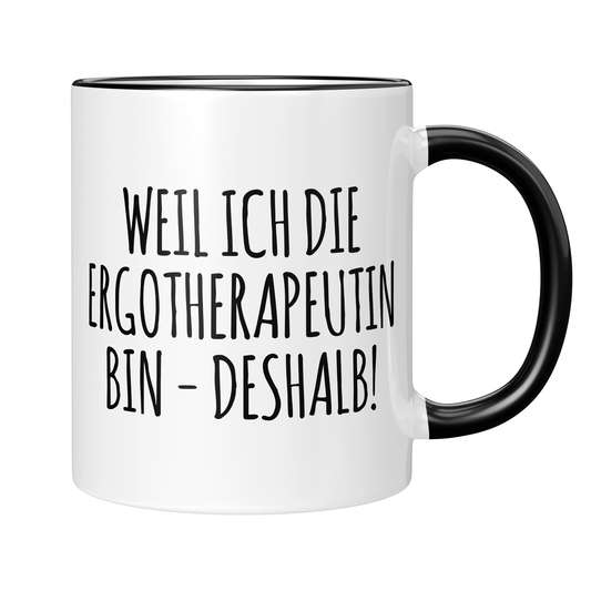 CupHaven® Ergotherapie Tasse -  Weil ich die Ergotherapeutin bin - Deshalb! - Geschenk für Ergotherapeuten und Ergotherapeutinnen