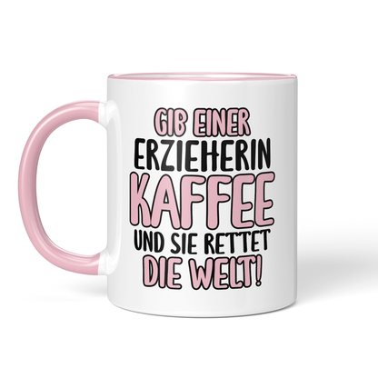 CupHaven® Erzieher Tasse - Gib einer Erzieherin Kaffee und sie rettet die Welt! - Geschenk für Erzieher und Erzieherinnen