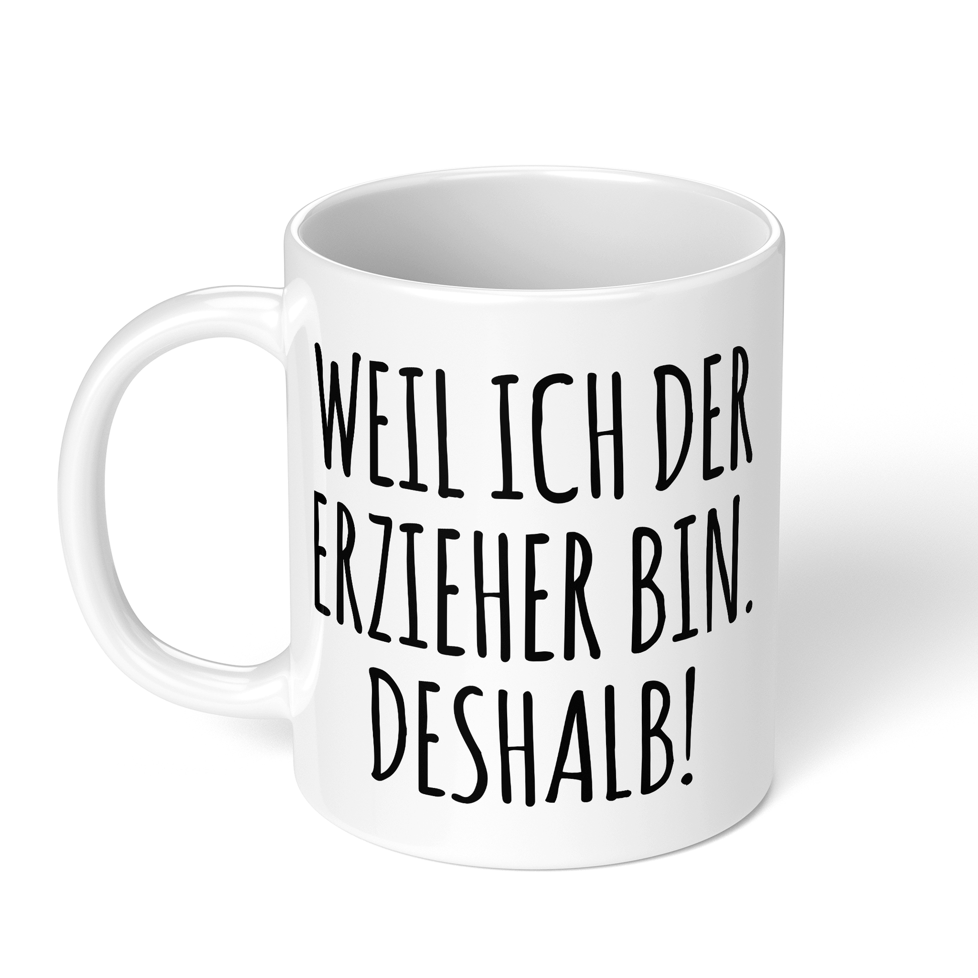CupHaven® Erzieher Tasse - Weil ich der Erzieher bin. Deshalb! - Geschenk für Erzieher und Erzieherinnen