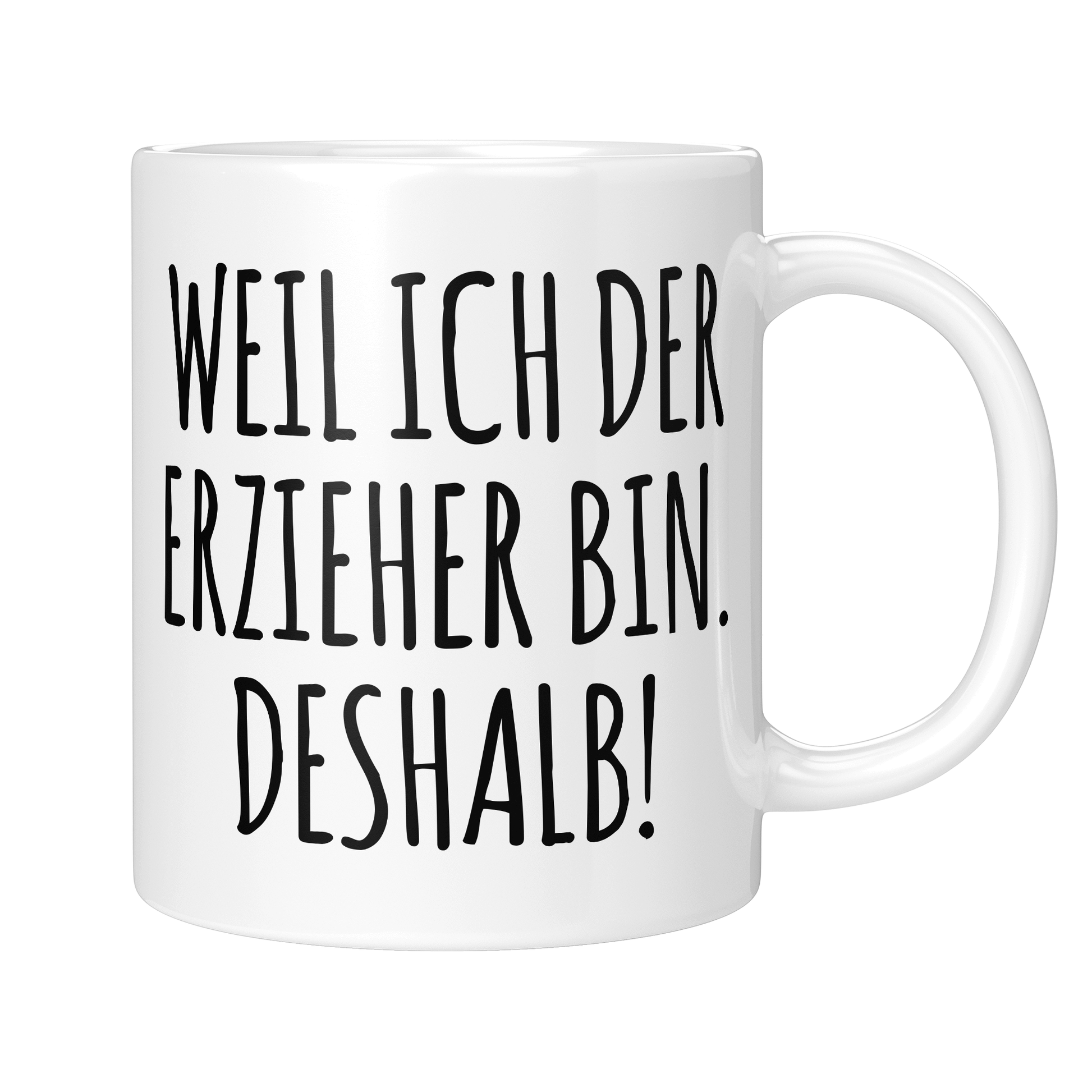 CupHaven® Erzieher Tasse - Weil ich der Erzieher bin. Deshalb! - Geschenk für Erzieher und Erzieherinnen