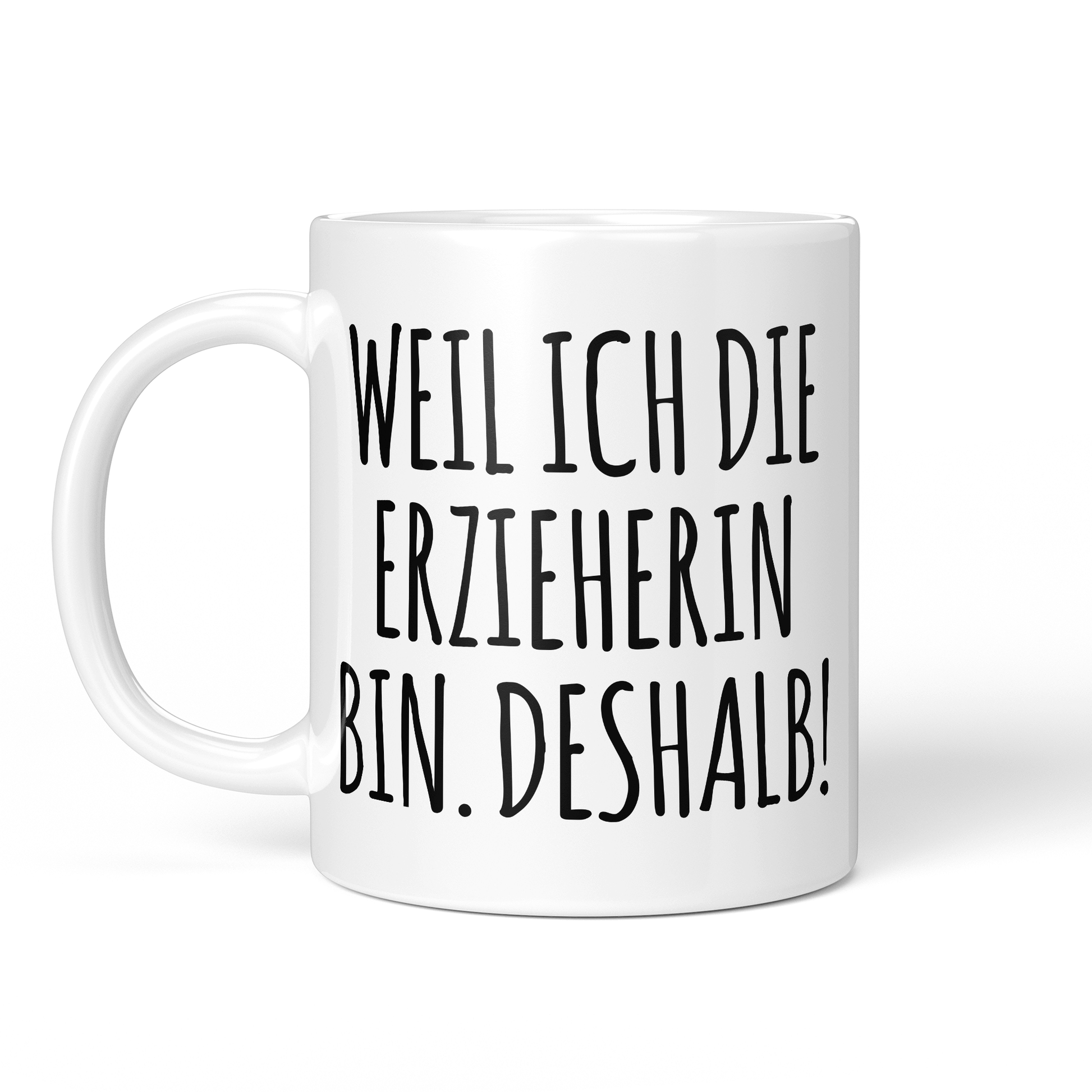 CupHaven® Erzieher Tasse - Weil ich die Erzieherin bin. Deshalb! - Geschenk für Erzieher und Erzieherinnen