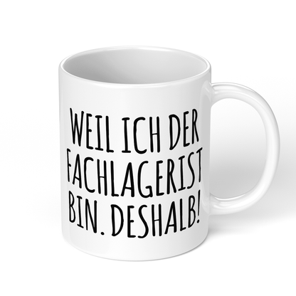 CupHaven® Fachlagerist Tasse - Weil ich der Fachlagerist bin. Deshalb! - Geschenk für Fachlageristen und Fachlageristinnen