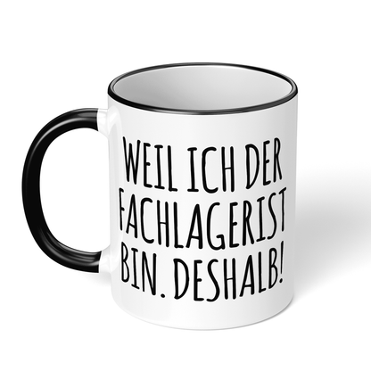 CupHaven® Fachlagerist Tasse - Weil ich der Fachlagerist bin. Deshalb! - Geschenk für Fachlageristen und Fachlageristinnen