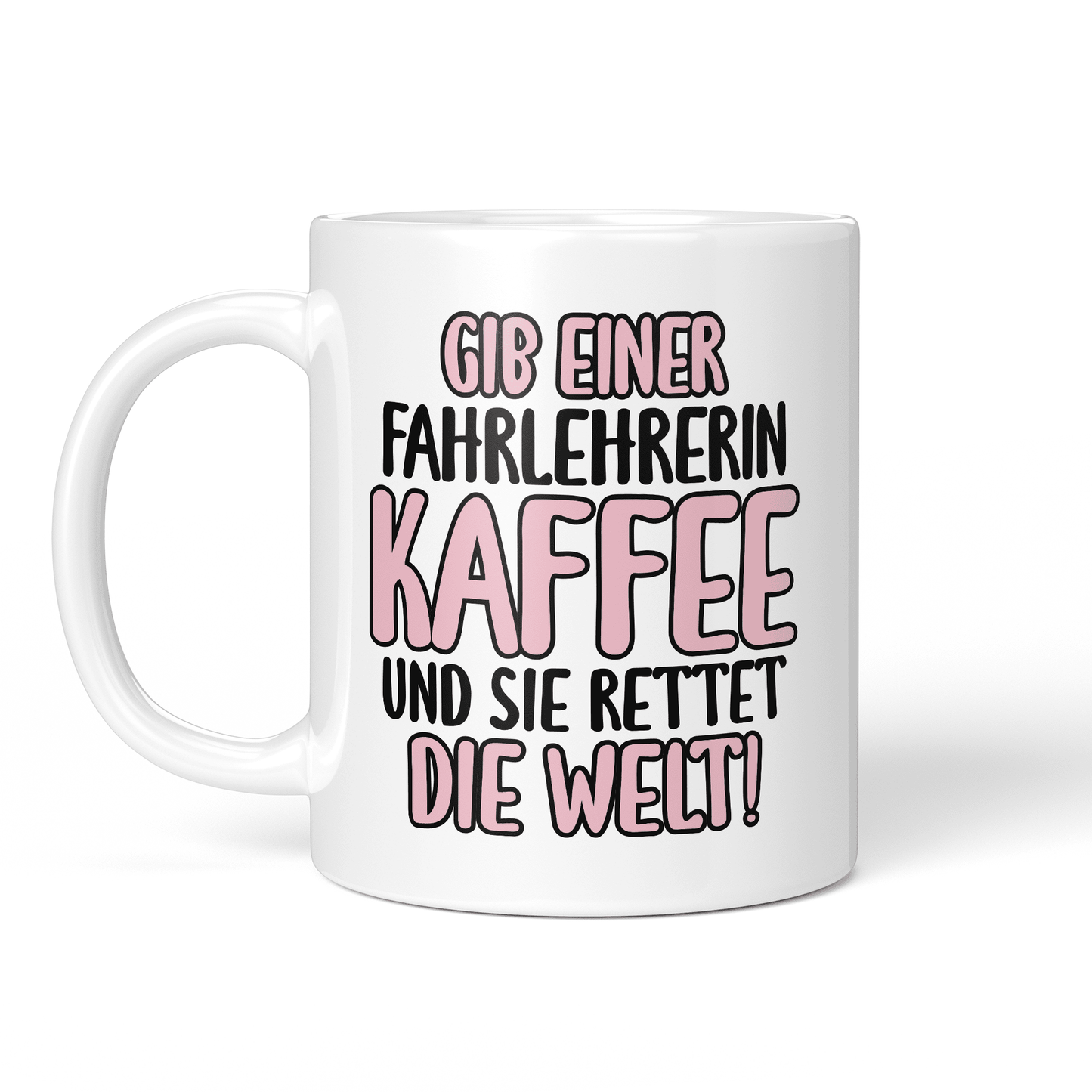 CupHaven® Fahrlehrer Tasse - Gib einer Fahrlehrerin Kaffee und sie rettet die Welt! - Geschenk für Fahrlehrer und Fahrlehrerinnen
