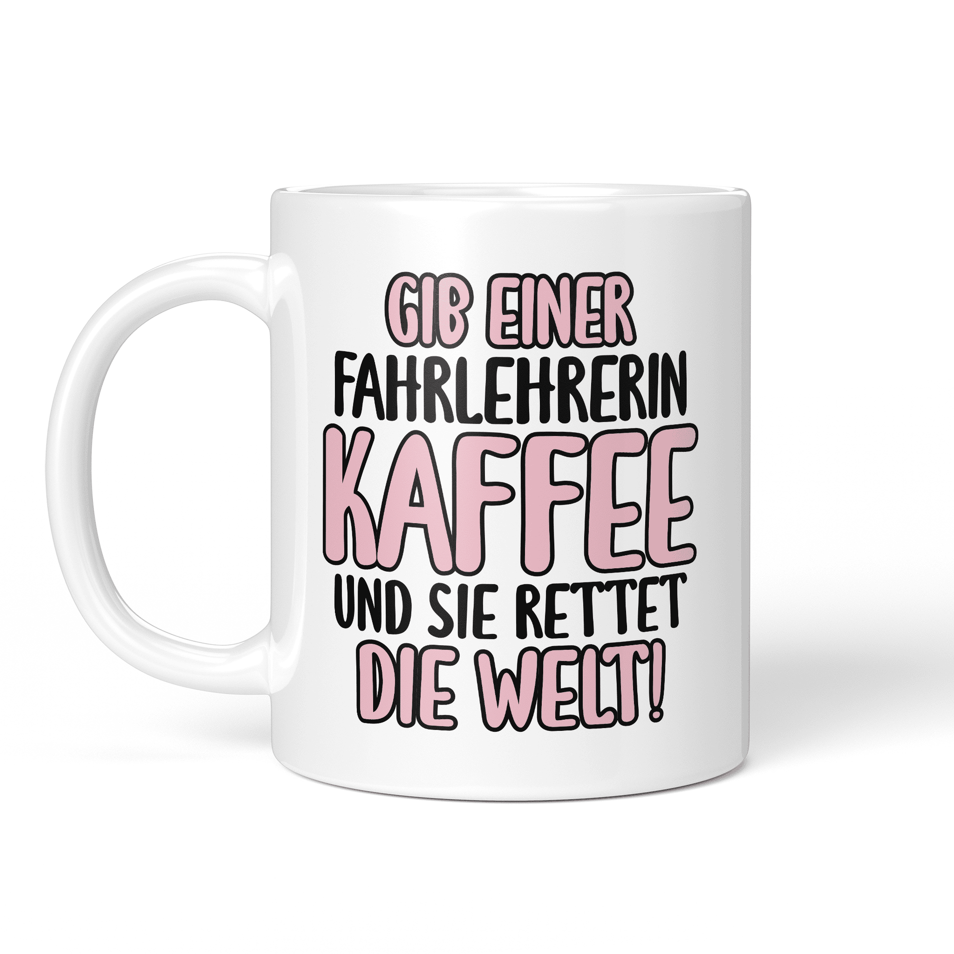 CupHaven® Fahrlehrer Tasse - Gib einer Fahrlehrerin Kaffee und sie rettet die Welt! - Geschenk für Fahrlehrer und Fahrlehrerinnen