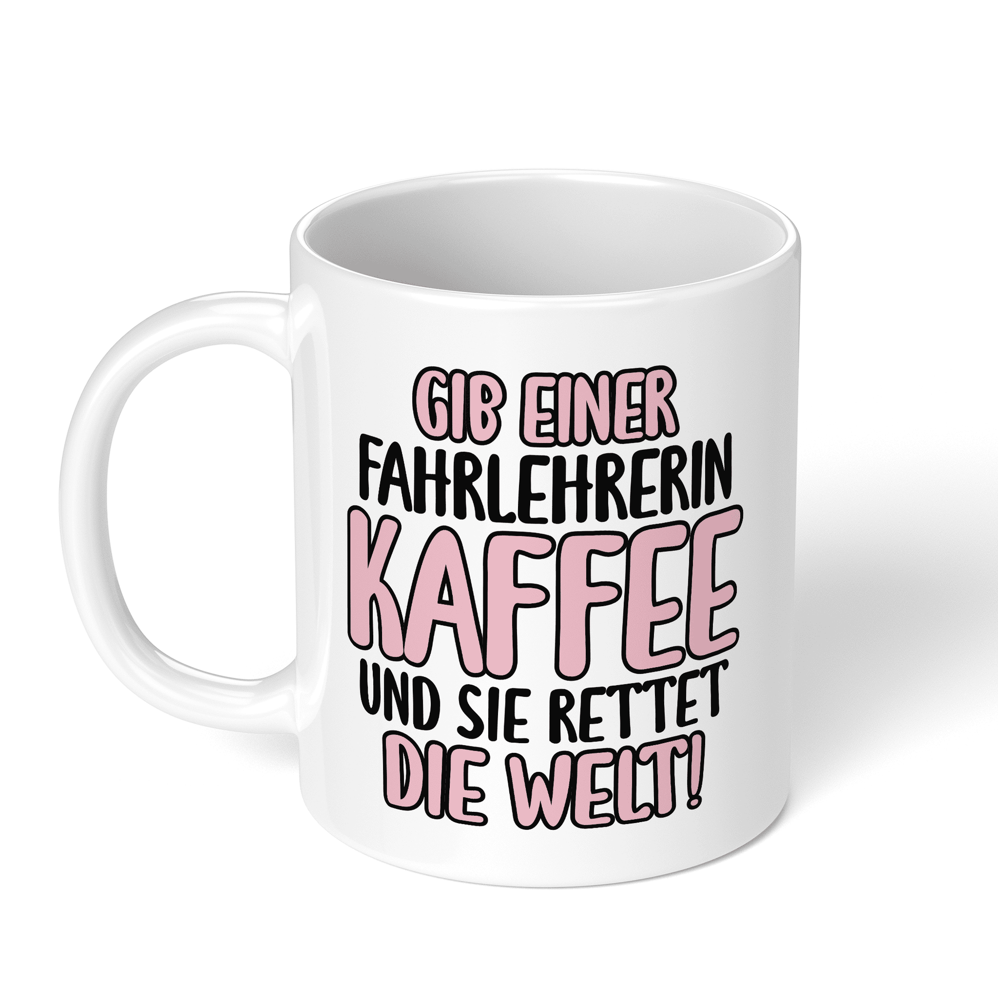 CupHaven® Fahrlehrer Tasse - Gib einer Fahrlehrerin Kaffee und sie rettet die Welt! - Geschenk für Fahrlehrer und Fahrlehrerinnen