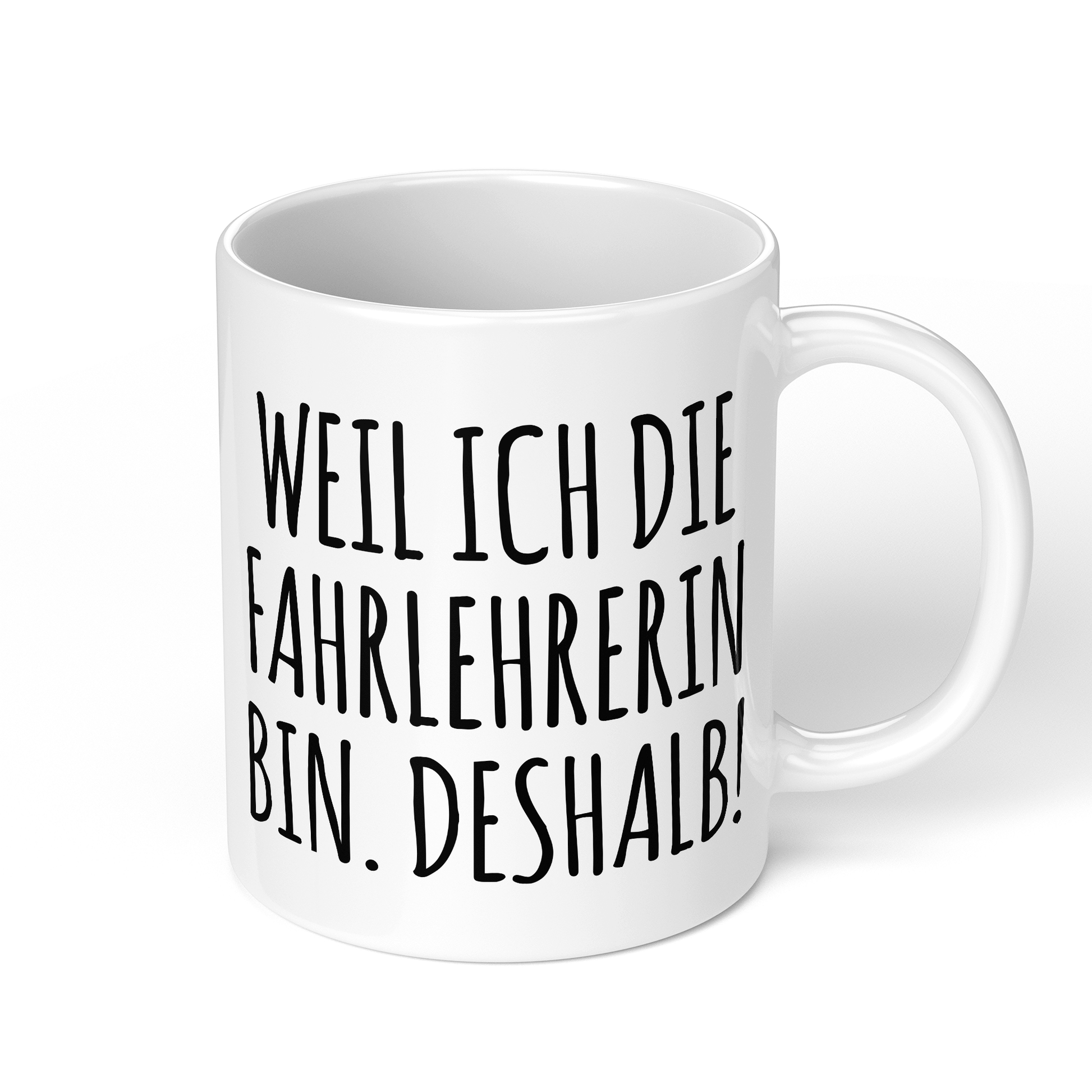 CupHaven® Fahrlehrer Tasse - Weil ich die Fahrlehrerin bin. Deshalb! - Geschenk für Fahrlehrer und Fahrlehrerinnen