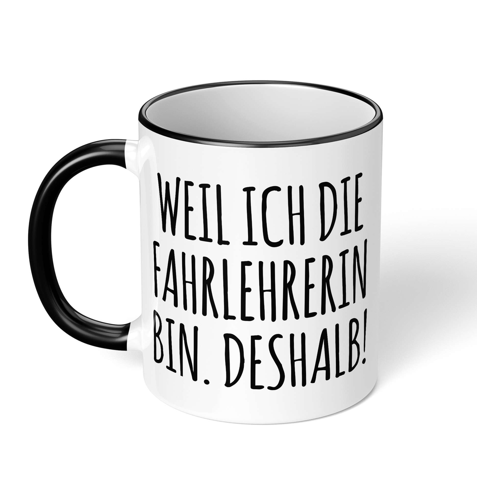 CupHaven® Fahrlehrer Tasse - Weil ich die Fahrlehrerin bin. Deshalb! - Geschenk für Fahrlehrer und Fahrlehrerinnen