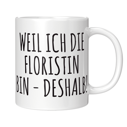 Florist Tasse Weil ich die Floristin bin
