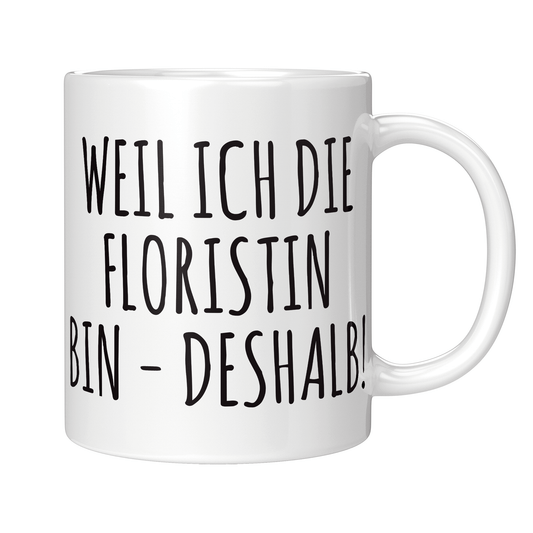 Florist Tasse Weil ich die Floristin bin