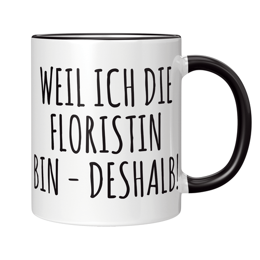 Florist Tasse Weil ich die Floristin bin
